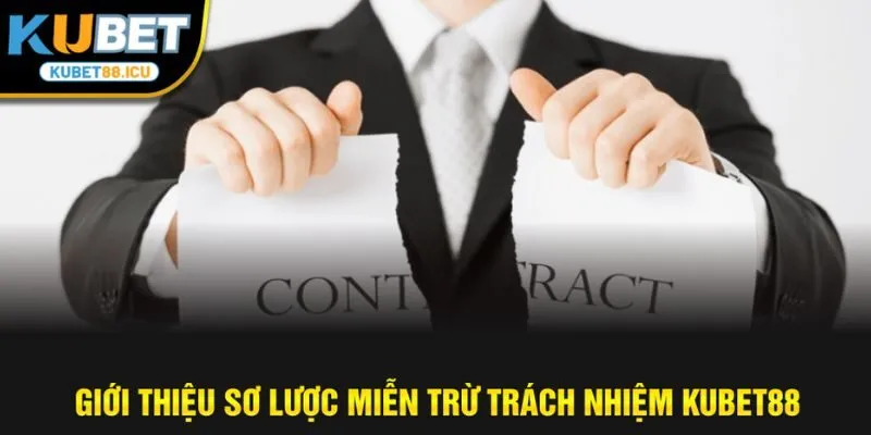 Giới thiệu sơ lược miễn trừ trách nhiệm kubet88