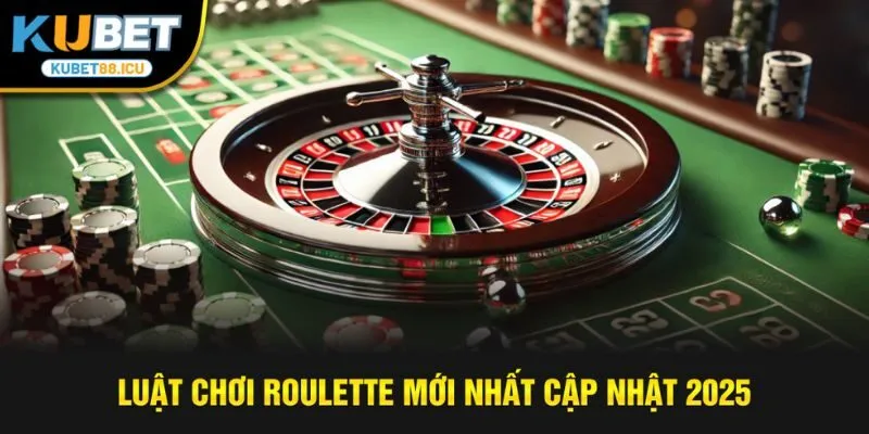Luật chơi roulette mới nhất cập nhật 2025