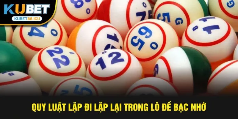 Quy luật lặp đi lặp lại trong lô đề bạc nhớ