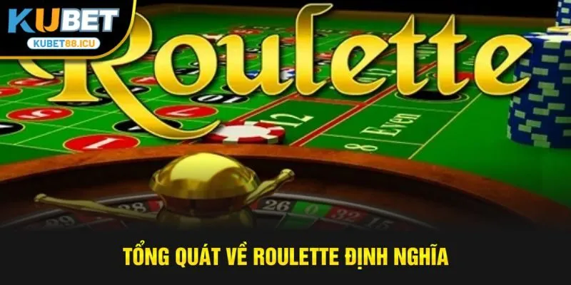 Tổng quát về Roulette định nghĩa